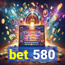 bet 580